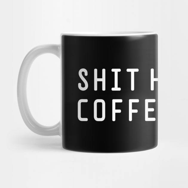 Shit Happens Coffee Helps by Textee Store